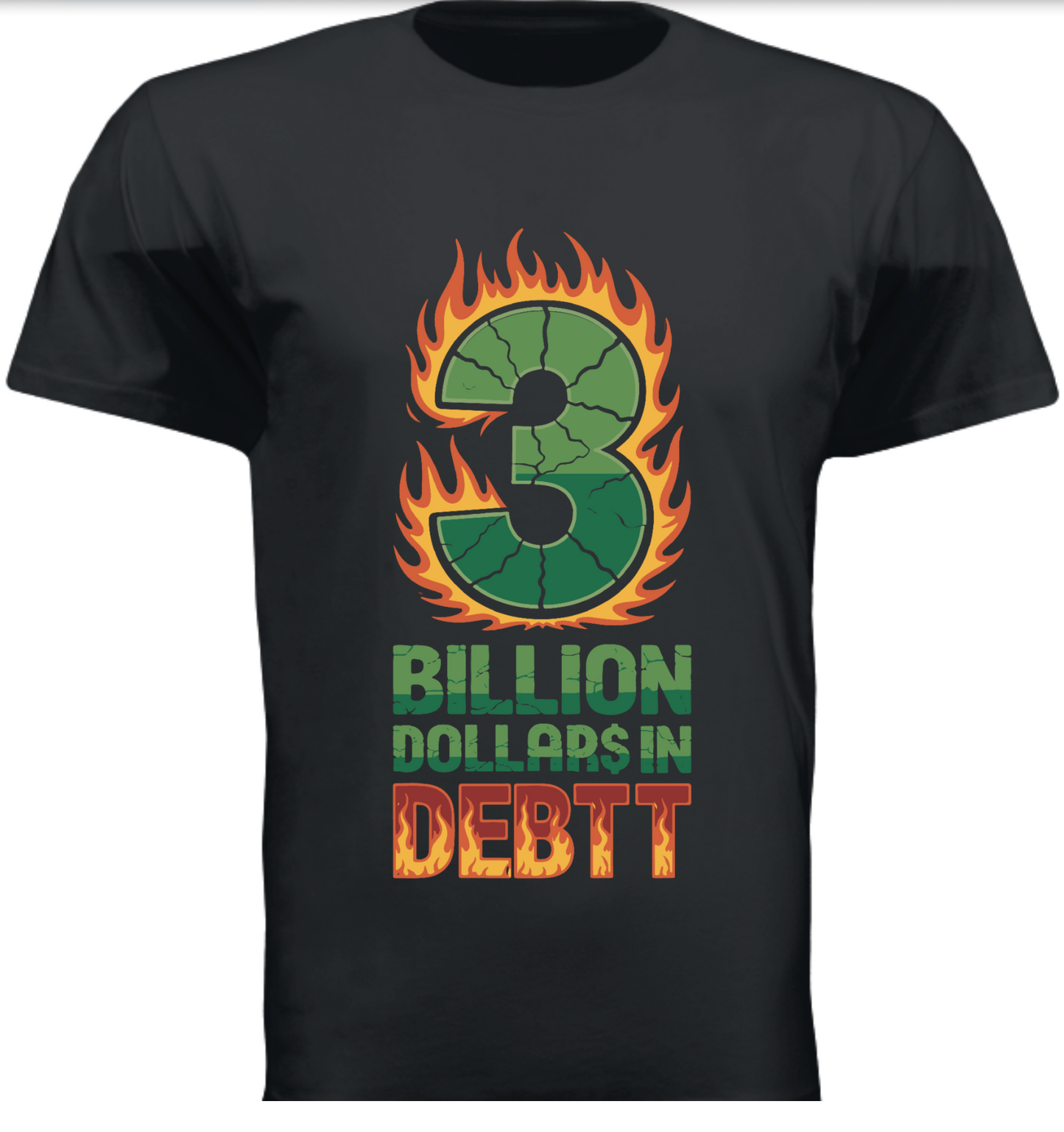 3 Billion Dollar$ in DEBTT T-Shirt